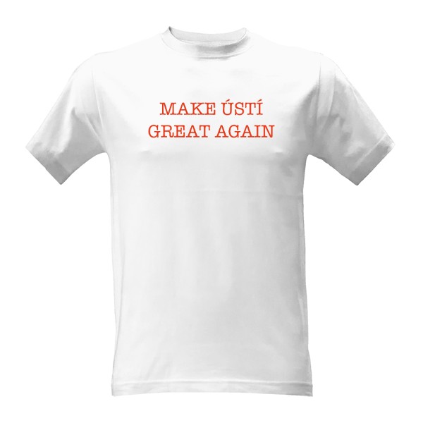 Tričko s potiskem Make Ústí Great Again